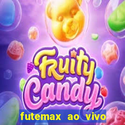 futemax ao vivo futebol ao vivo hoje